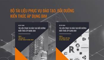 Tài liệu phục vụ đào tạo, bồi dưỡng kiến thức ứng dụng BIM